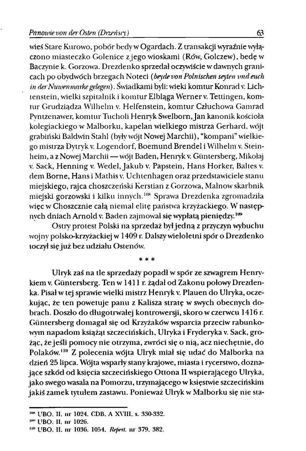 Ponowić von der Osten (Dtzeńuy) 63 wieś Stare Kurowo, pobór bedy w Ogardach. Z transakcji wyraźnie wyłączono miasteczko Golenice z jego wioskami (Rów, Golczew), będę w Baczynie k. Gorzowa.