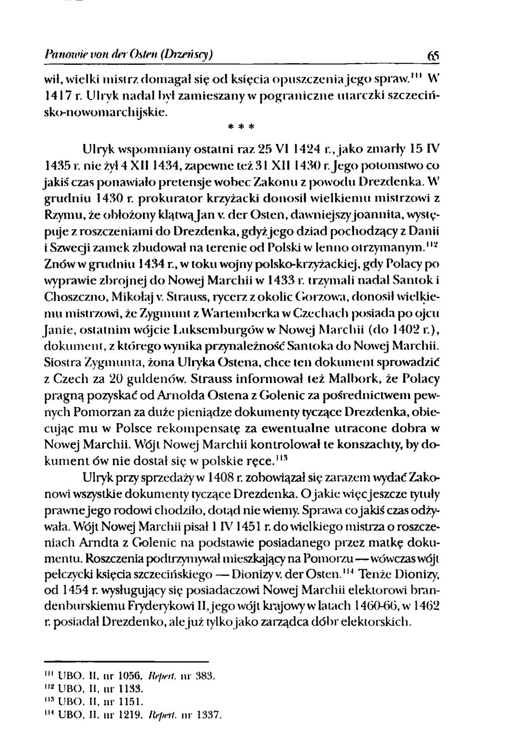 Panmmemn der Osten (Drżeń sey) (6 wił, wielki mistrz domagał się od księcia opuszczenia jego spraw.1" W 1417 r. Ul ryk nadal był zamieszany w pograniczne utarczki szczecińsko-nowomarcliijskie.