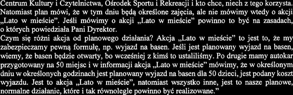Centnun Kultury i Czytelnictwa, OSrodek Sportu i Rekreacji i kto chce, niech z tego korzysta. Natomiast plan m6wi, 8e w tym dniu bqdq okreblone zajqcia, ale nie m6wimy wtedy o akcji,,lato w miescie".