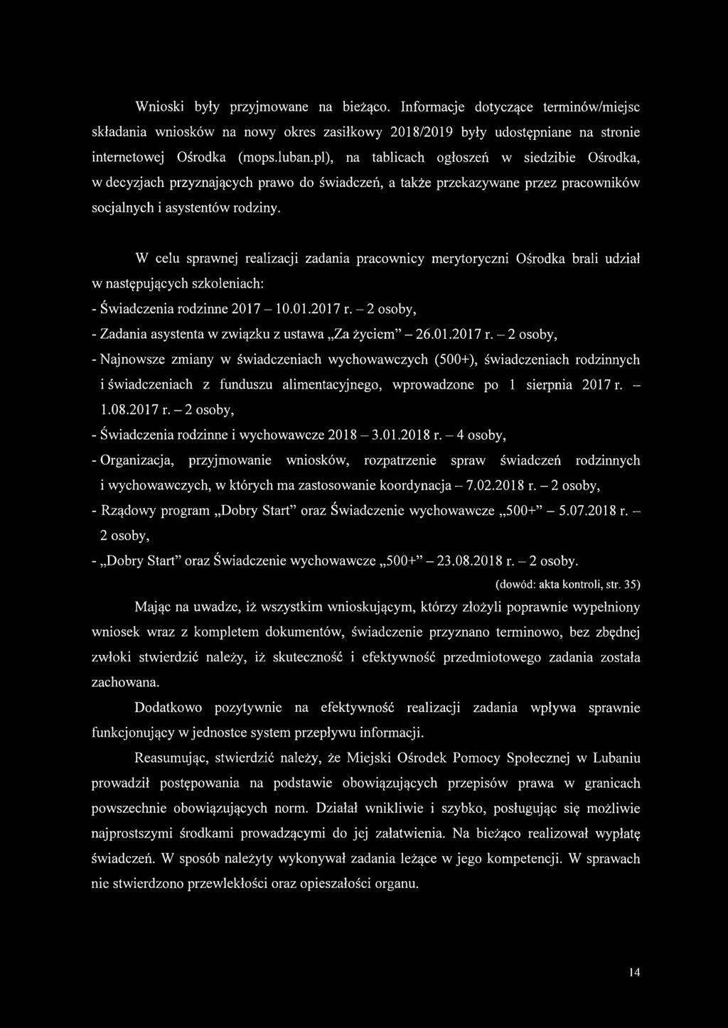 W celu sprawnej realizacji zadania pracownicy merytoryczni Ośrodka brali udział w następujących szkoleniach: - Świadczenia rodzinne 2017-10.01.2017 r.