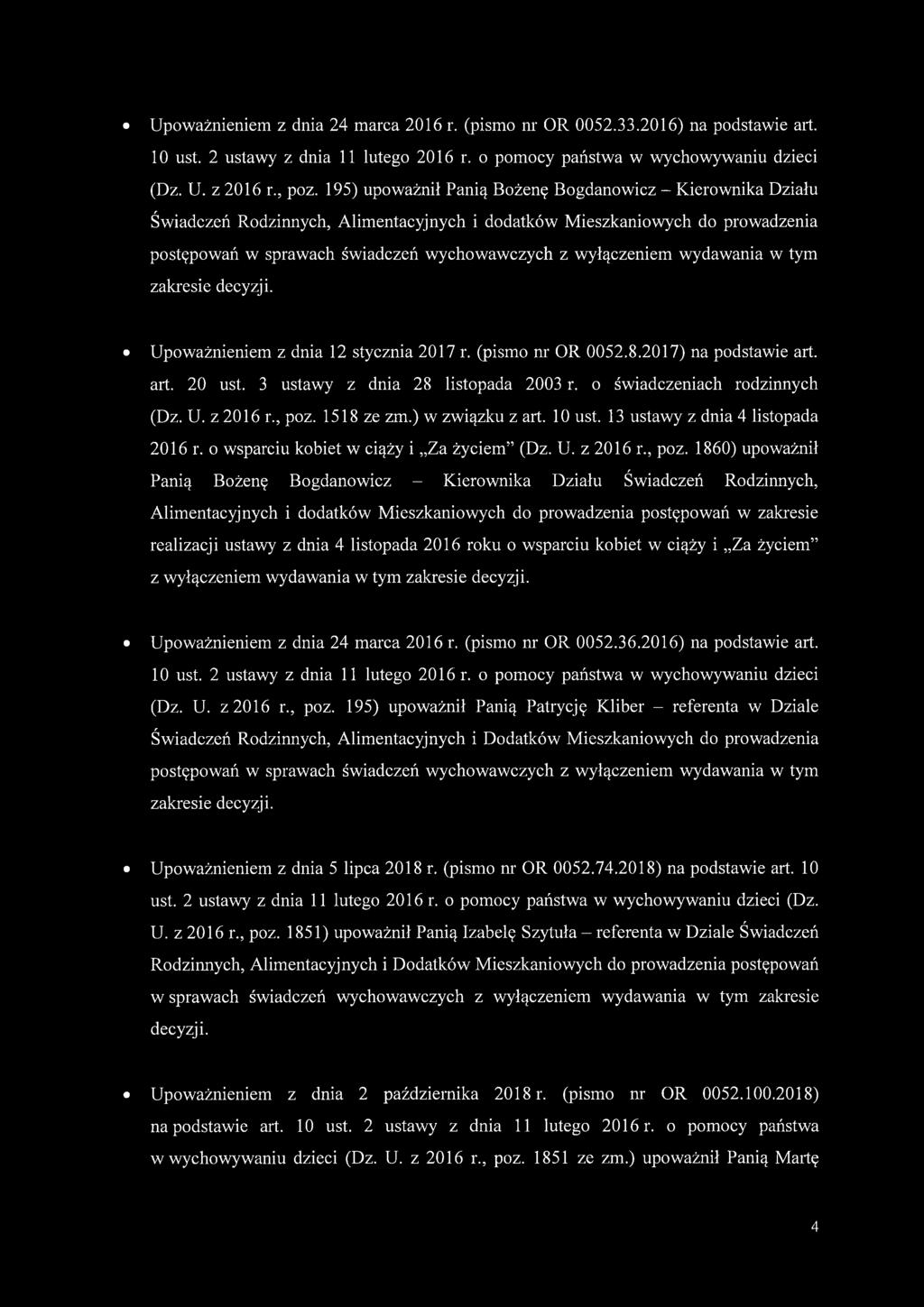wydawania w tym zakresie decyzji. Upoważnieniem z dnia 12 stycznia 2017 r. (pismo nr OR 0052.8.2017) na podstawie art. art. 20 ust. 3 ustawy z dnia 28 listopada 2003 r. o świadczeniach rodzinnych (Dz.