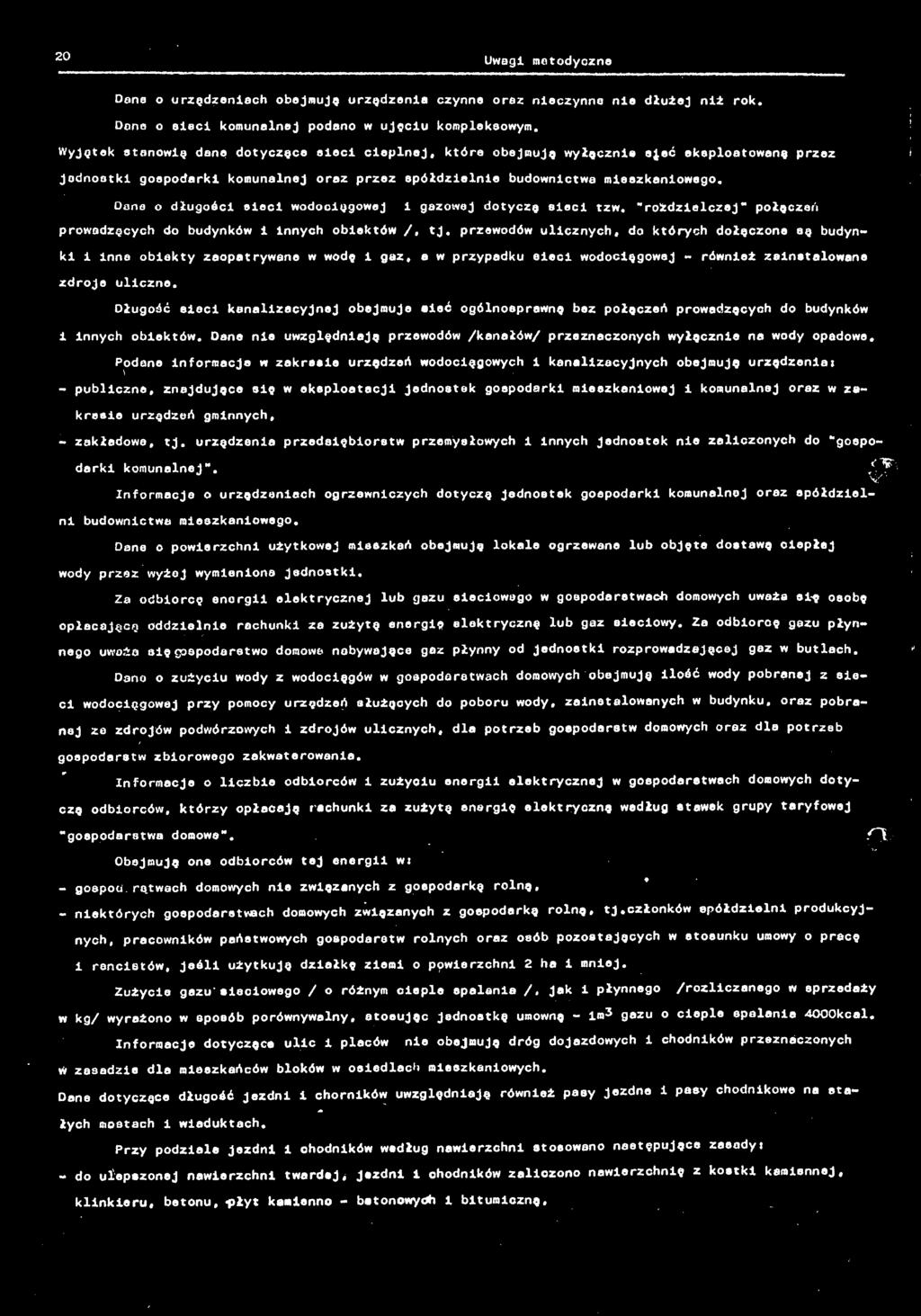 Dano o długości eleci wodociągowej 1 gazowej dotyczę sieci tzw. "rozdzielczej" połęczeń prowadzęcych do budynków 1 Innych obiektów /, tj.