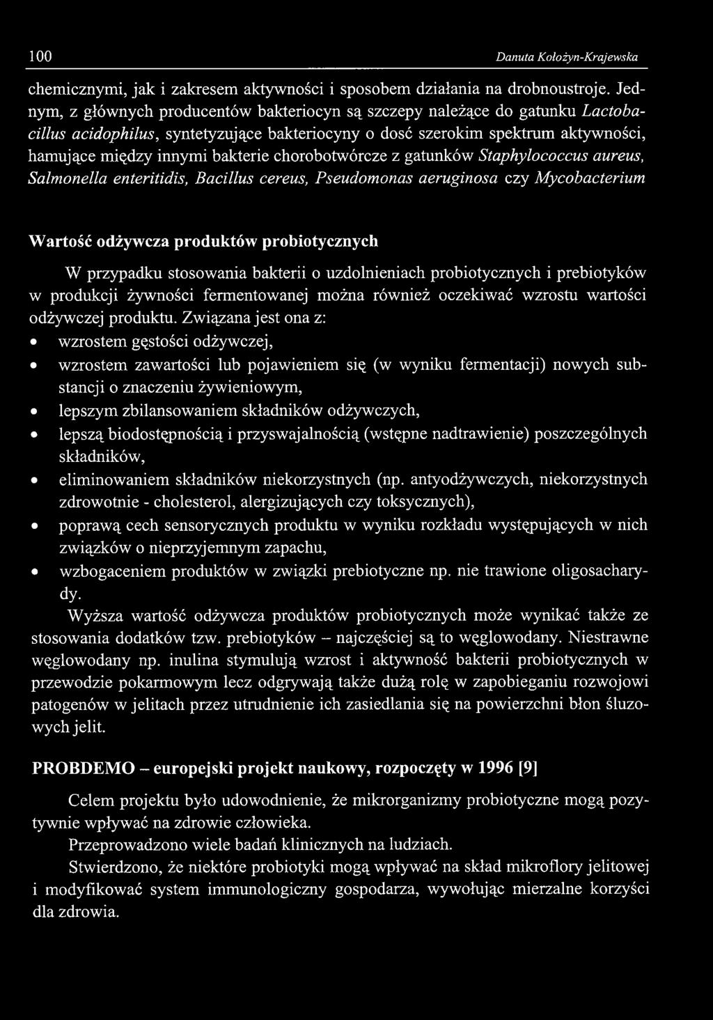 100 Danuta Kołożyn-Krajewska chemicznymi, jak i zakresem aktywności i sposobem działania na drobnoustroje.