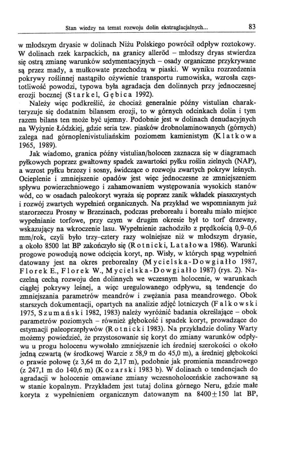Stan wiedzy na temat rozwoju dolin ekstraglacjalnych... 83 w młodszym dryasie w dolinach Niżu Polskiego powrócił odpływ roztokowy.