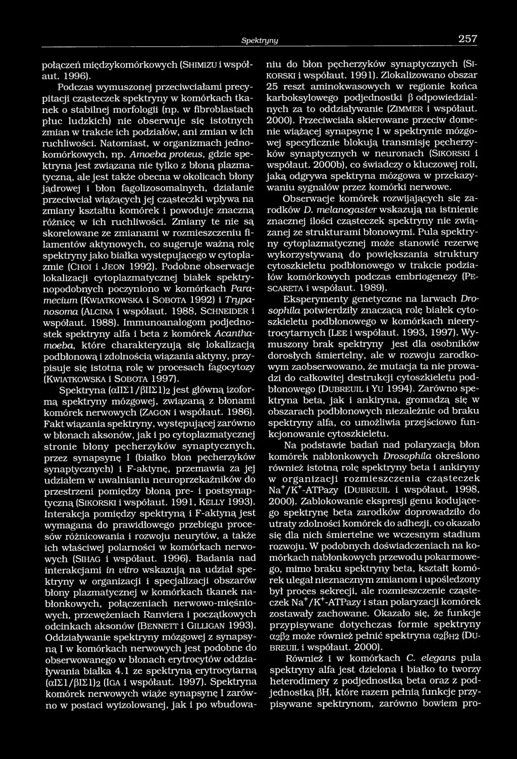 w fibroblastach płuc ludzkich) nie obserwuje się istotnych zmian w trakcie ich podziałów, ani zmian w ich ruchliwości. Natomiast, w organizmach jednokomórkowych, np.