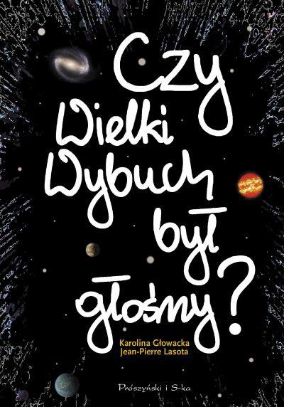 40 Foton 142, Jesień 2018 CO CZYTAĆ Czy Wielki Wybuch był głośny? Redakcja Fotonu gorąco poleca wydana ostatnio książkę Czy Wielki Wybuch był głośny?