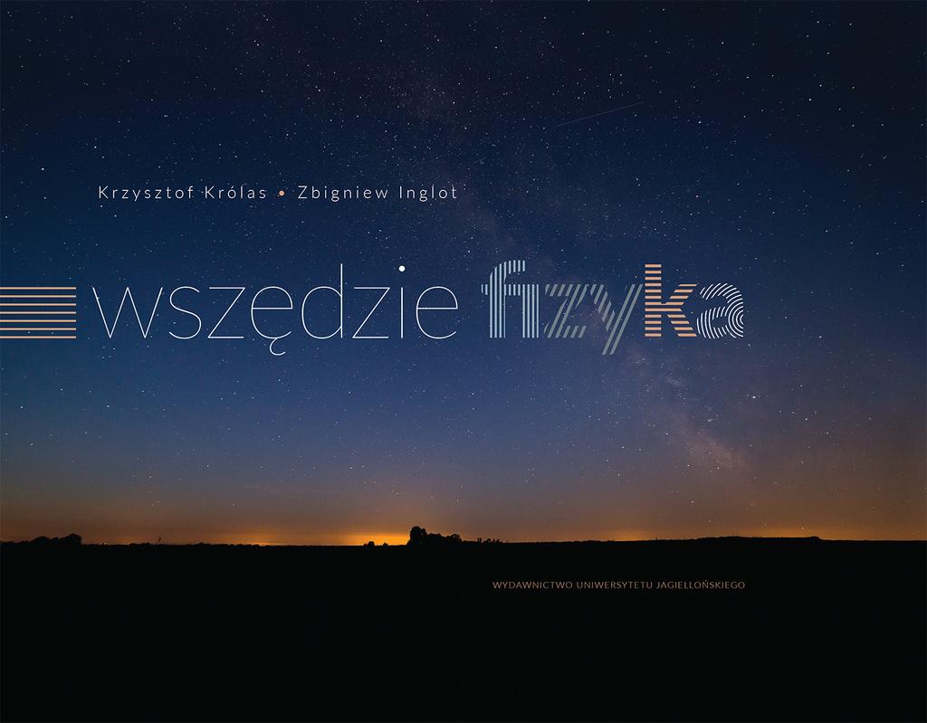 Foton 142, Jesień 2018 41 Wszędzie fizyka O tym, że fizyka jest wszędzie, chyba nie trzeba nikogo przekonywać.