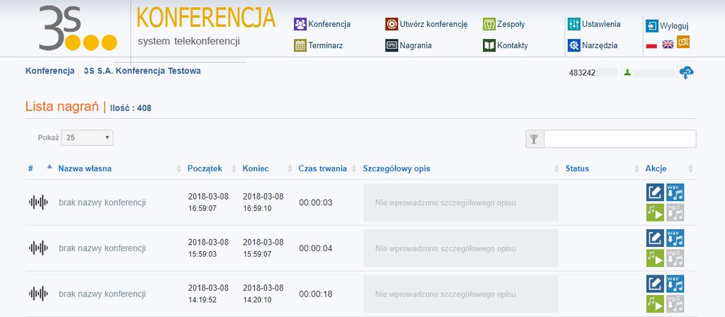 Szczegółowy sposób dodawania użytkownika do konferencji zostanie omówiony w bloku Zespoły. 6. NAGRANIA System 3S Konferencji pozwala na nagrywanie prowadzonych konferencji.