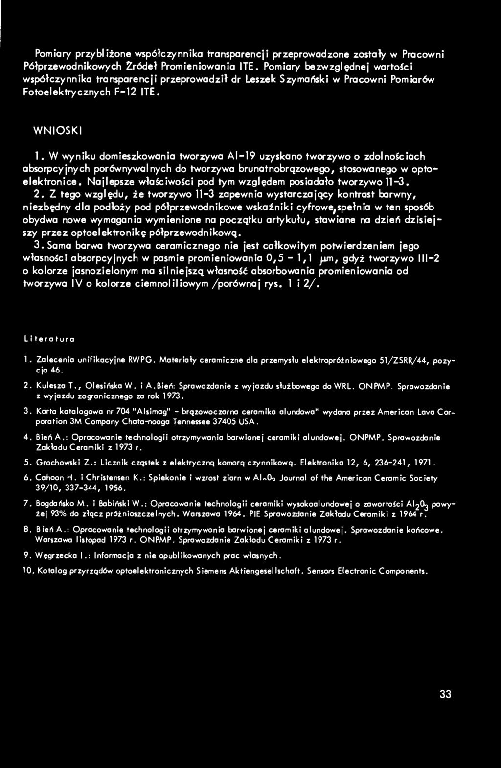 W wyniku domieszkowania tworzywa Al-19 uzyskano tworzywo o zdolnościach absorpcyjnych porównywalnych do tworzywa brunatnobrązowego, stosowanego w optoelektronice.