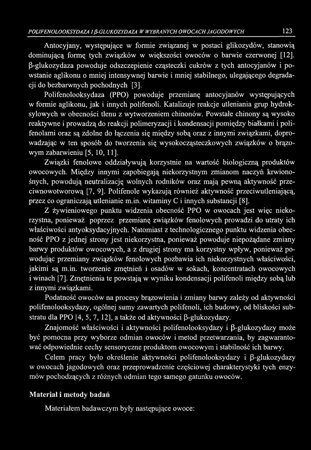 POLIFENOLOOKSYDAZA I β-glukozydaza W WYBRANYCH OWOCACH JAGODOWYCH 123 Antocyjany, występujące w formie związanej w postaci glikozydów, stanowią dom inującą formę tych związków w większości owoców o