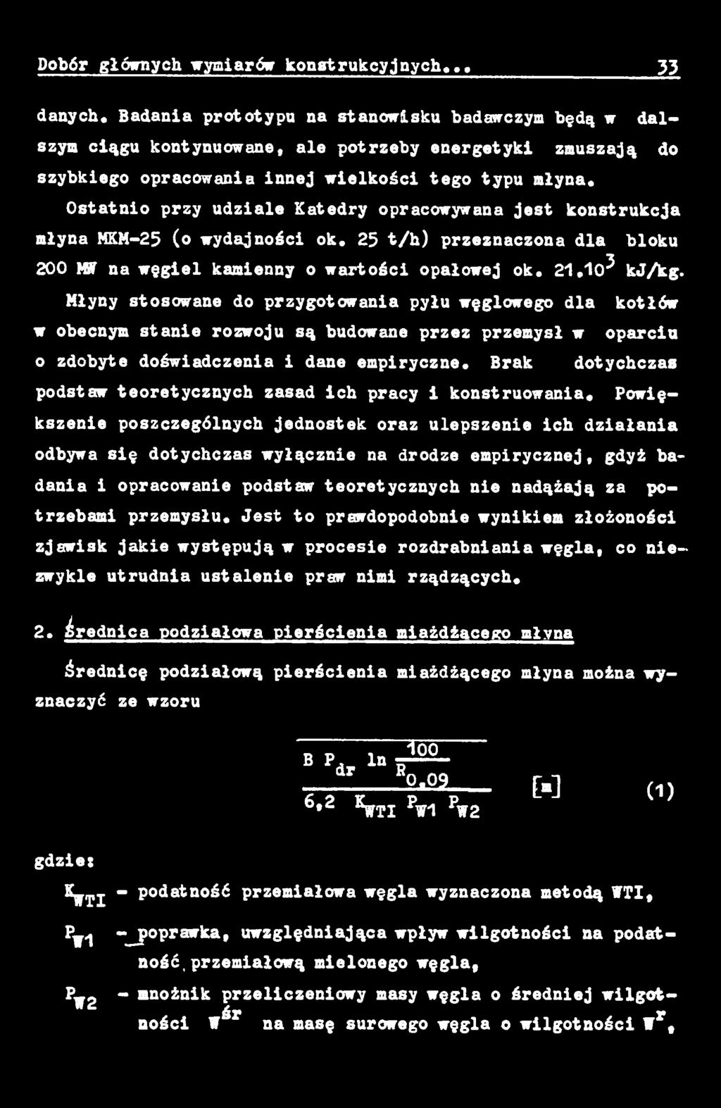 Brak dotychczas podstaw teoretycznych zasad ich pracy i konstruowania.