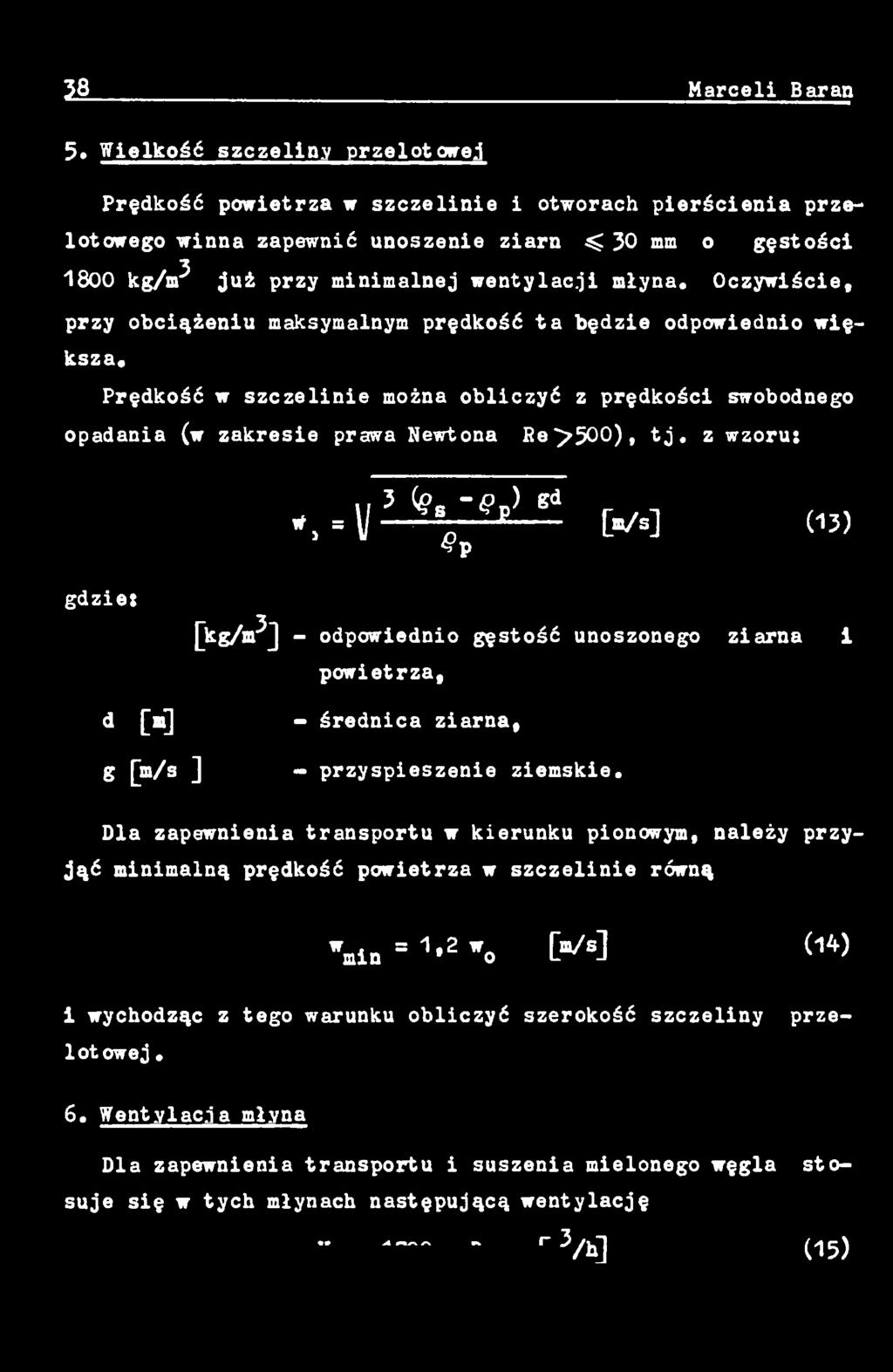 z wzoru: *, - V 3 \ - g >>ei [ W ] 03, d [a] [kg/h^j odpowisdaio gęstość unoszonego ziarna powietrza, - średnica ziarna, i g [m/s ] - przyspieszenie
