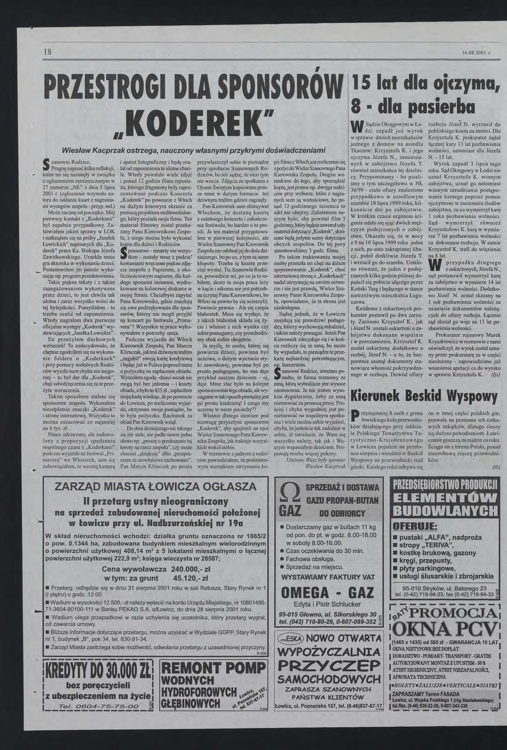 18 16 08200 r, PRZESTROG DLA SPONSOROW 15 lat dla oiczyma, KOD EREK" Wiesław Kacprzak ostrzega, nauczony własnymi przykrymi doświadczeniami i aparat fotograficzny i będę ocalał od zapomnienia te