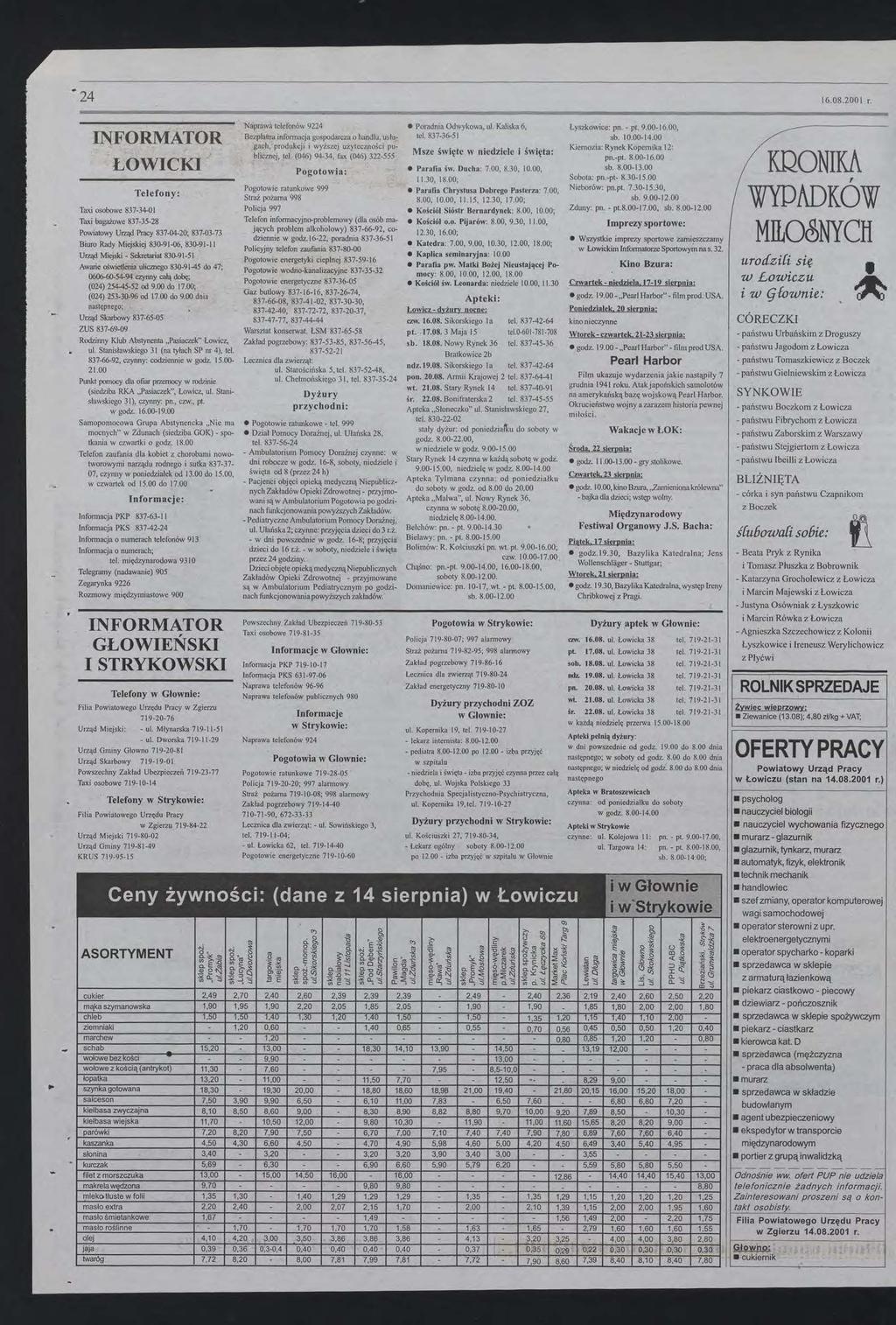 1608 200 r Naprawa telefonów 9224 Bezpłatna infonnacja gospodarcza o handlu, usłu gach, produkcji i wy ższej użyteczności publicznej, tel (046) 9434, fax (046) 322555 NFORMATOR ŁOWCK Pogotowia: