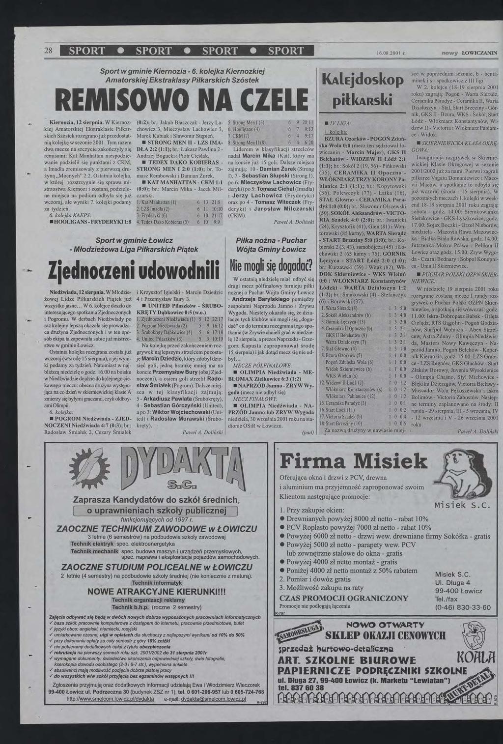 Sport w gminie Kiernozia 6 kolejka Kiernozkiej Amatorskiej Ekstraklasy Piłkarskich Szóstek KALEjdoskop REMSOWO NA CZELE piłkarski Kiernozia, 12 sierpnia W Kiernoz (0:2); br: Jakub Błaszczak Jerzy La