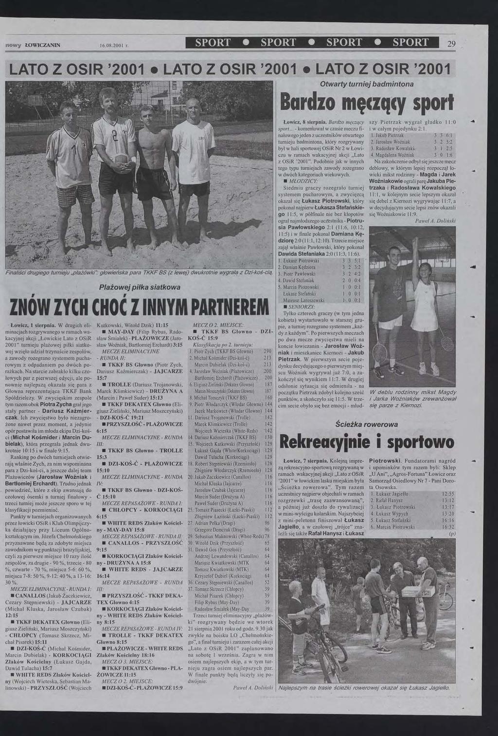 nowy ŁOWCZANN 608200 r e 29 LATO Z OSR '2001 LATO Z OSR '2001 LATO Z OSR '2001 Otwarty turniej badmintona Bardzo męczący sport szy Pietrzak wygrał gładko :O i w całym pojedynku 2: 3 3 6: 1 Jakub