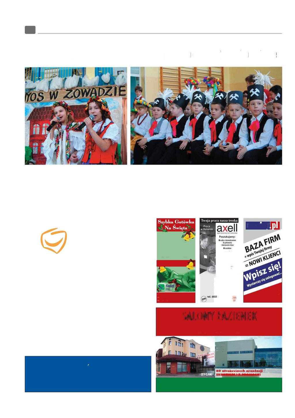 16 DZIEŃ GÓRNIKA Nowiny WODZISŁAWSKIE wtorek, 9 grudnia 2008 r. Uczniowie z Zawady wspólnie z górnikami świętowali Barbórkę Wyjątkowa Barbórka w podstawówce Uczniowie pośpiewali.