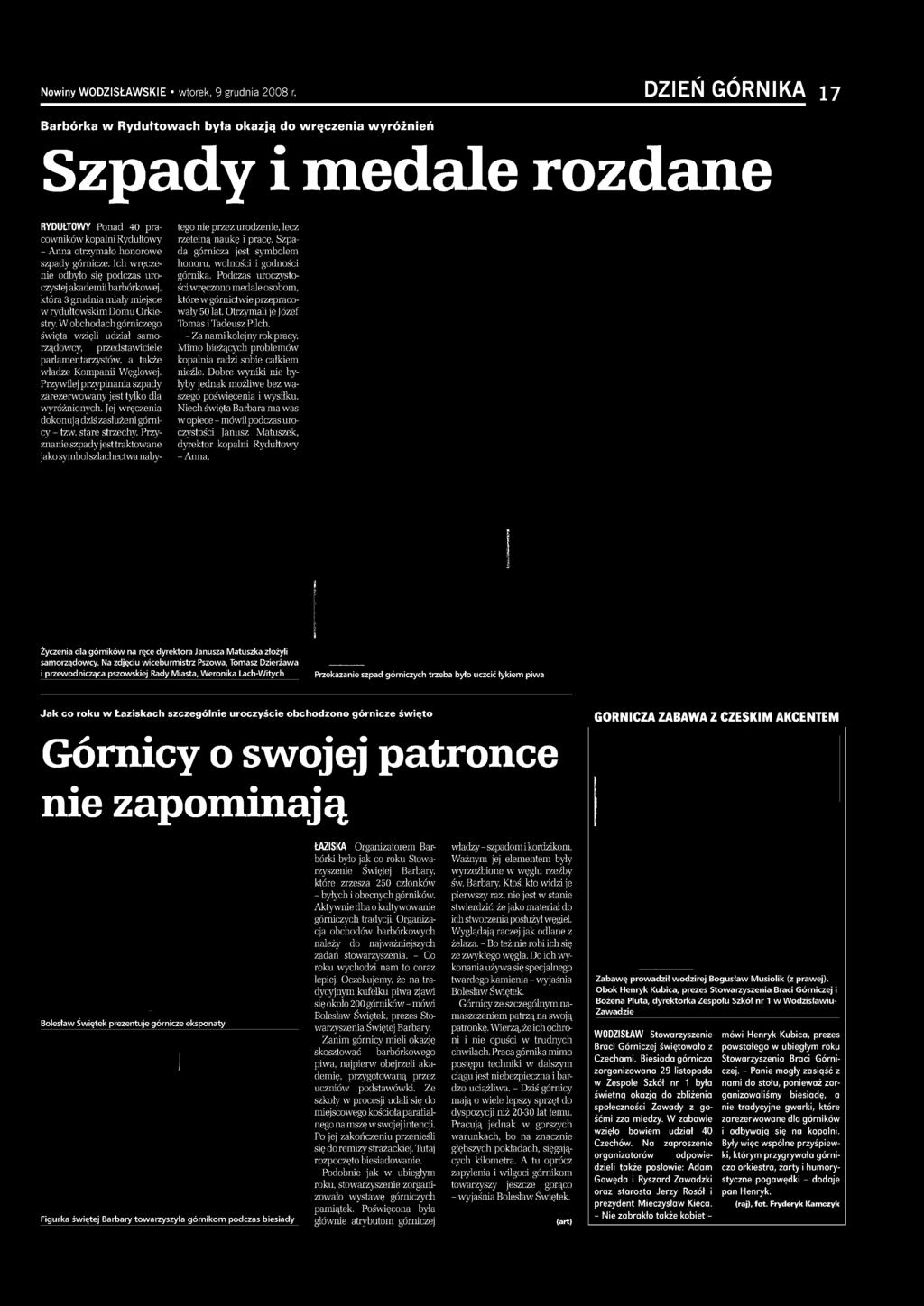 Jej wręczenia dokonuj ą dziś zasłużeni górnicy - tzw. stare strzechy. Przyznanie szpady jest traktowane jako symbol szlachectwa nabytego nie przez urodzenie, lecz rzetelną naukę i pracę.