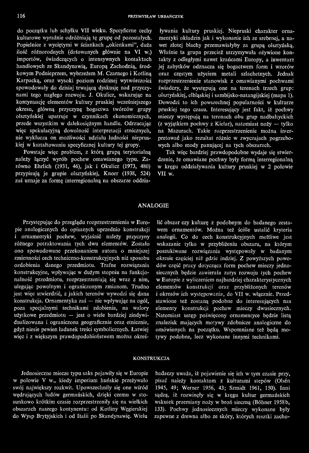) importów, świadczących o intensywnych kontaktach handlowych ze Skandynawią, Europą Zachodnią, środkowym Podnieprzem, wybrzeżem M.
