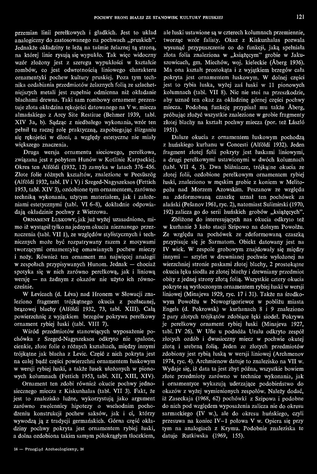 Taki sam rombowy ornament prezentuje złota okładzina rękojeści datowanego na Y w. miecza almańskiego z Arcy Site Restitue (Behmer 1939, tabl. XIV 3a, b).