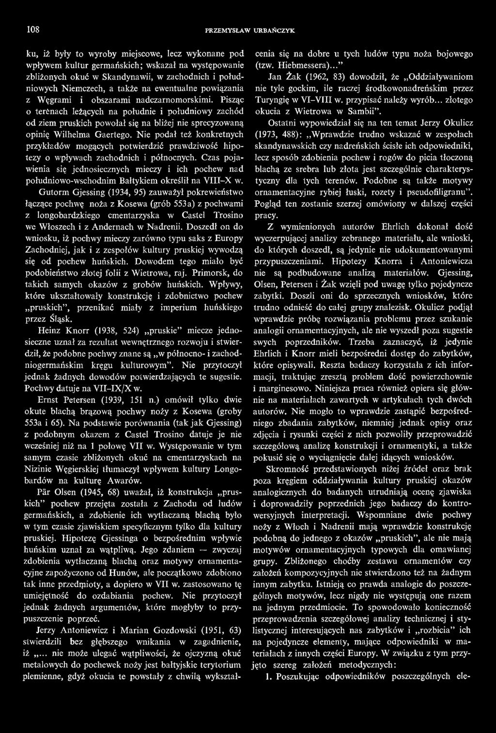 Pisząc o terènach leżących na południe i południowy zachód od ziem pruskich powołał się na bliżej nie sprecyzowaną opinię Wilhelma Gaertego.