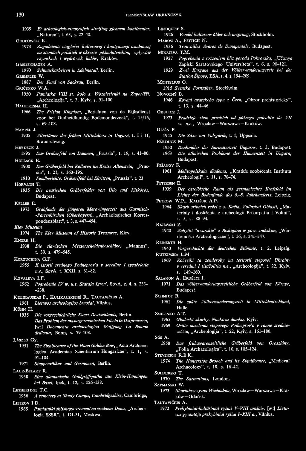 1970 Schmuckarbeiten in Edelmetall, Berlin. G rempler W. 1887 Der Fund von Sackrau, Berlin. G ričenko W.A. 1950 Pamiatka VIII st. koło s. Wozniesienki na Zaporišži, Archeologija, t. 3, Kyiv, s.
