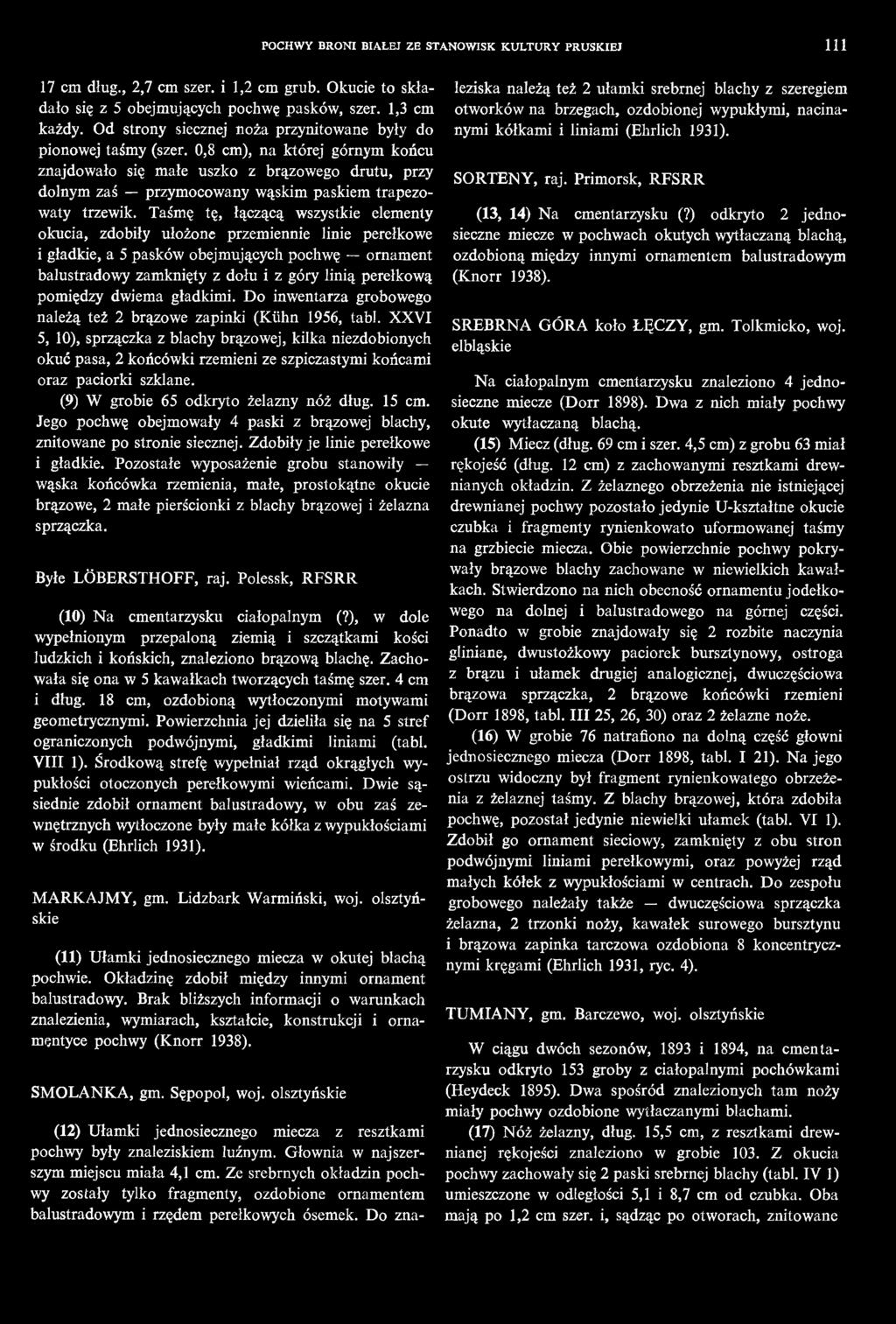 pomiędzy dwiema gładkimi. Do inwentarza grobowego należą też 2 brązowe zapinki (Kühn 1956, tabl.