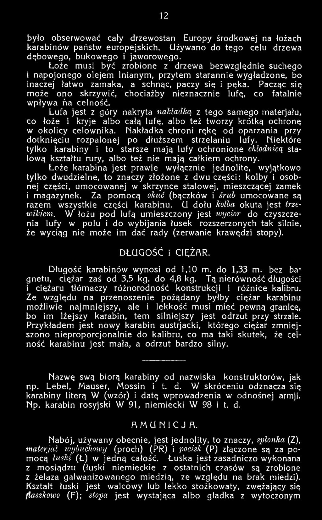 Racząc się może ono skrzywić, chociażby nieznacznie lufę, co fatalnie wpływa ńa celność.