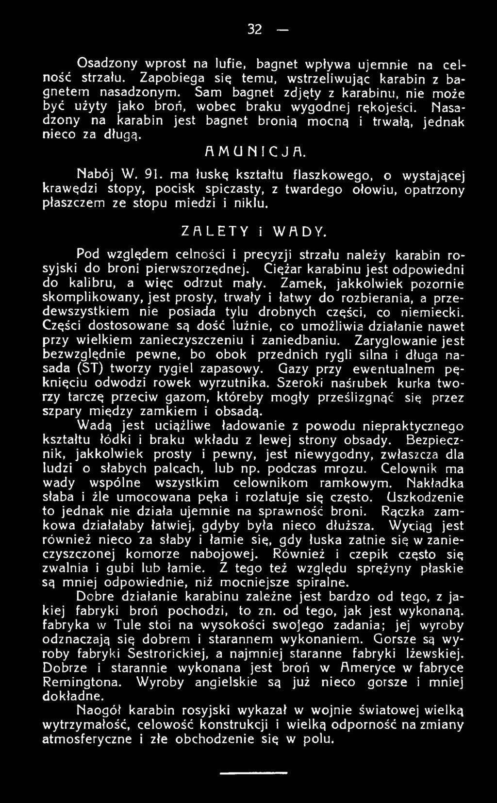 Zamek, jakkolwiek pozornie skomplikowany, jest prosty, trwały i łatwy do rozbierania, a przedewszystkiem nie posiada tylu drobnych części, co niemiecki.