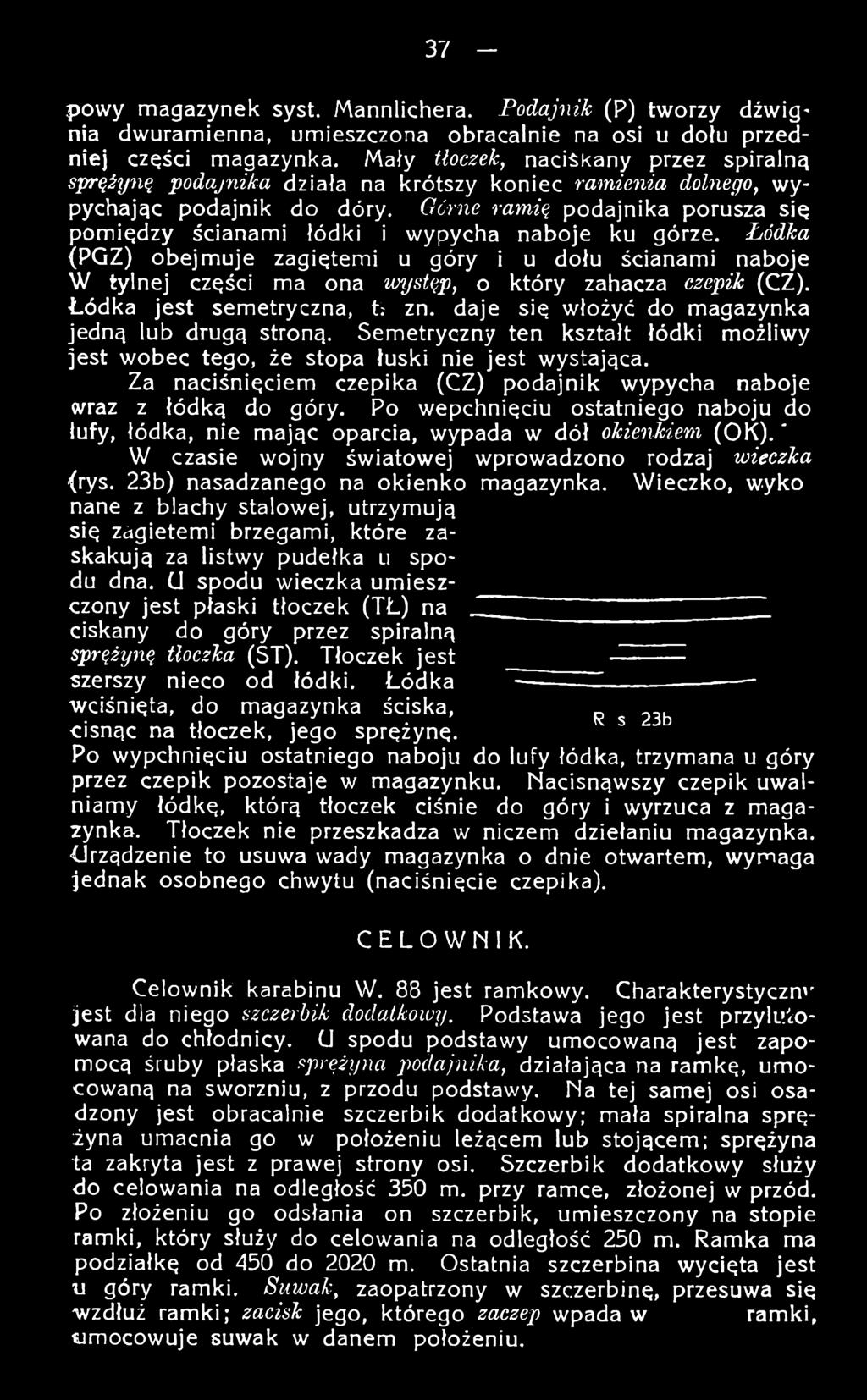 Oćrne ramię podajnika porusza się pomiędzy ścianami łódki i wypycha naboje ku górze.