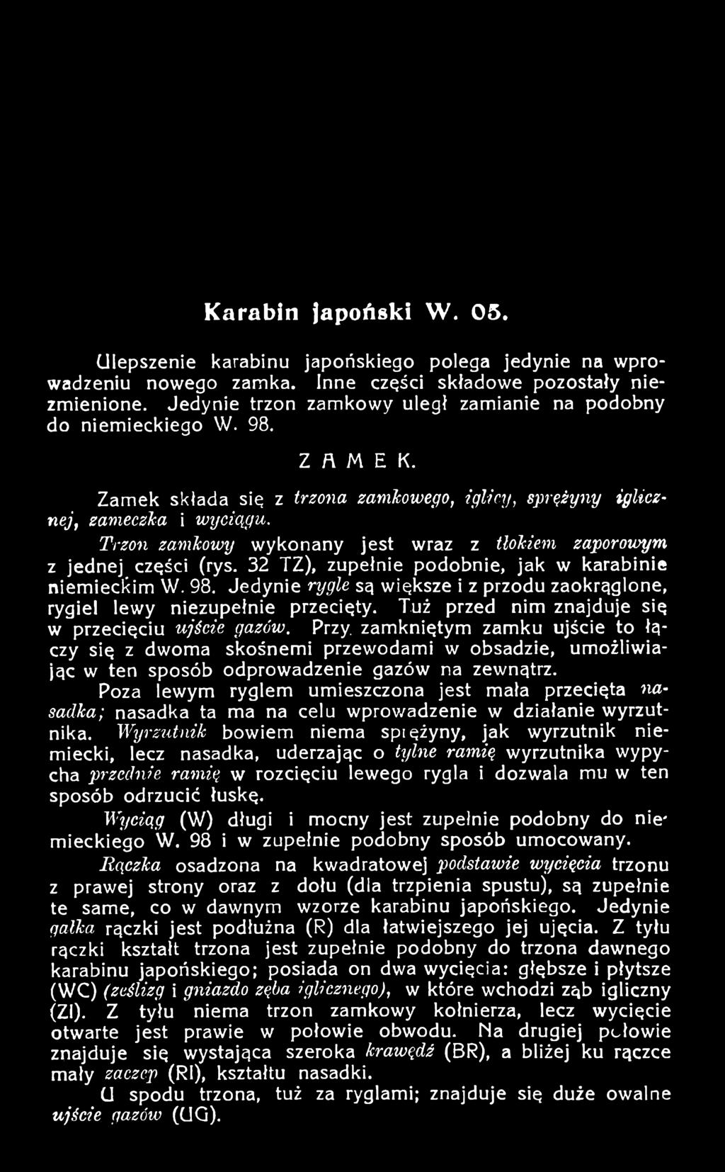 zamkniętym zamku ujście to łączy się z dwoma skośnemi przewodami w obsadzie, umożliwiając w ten sposób odprowadzenie gazów na zewnątrz.