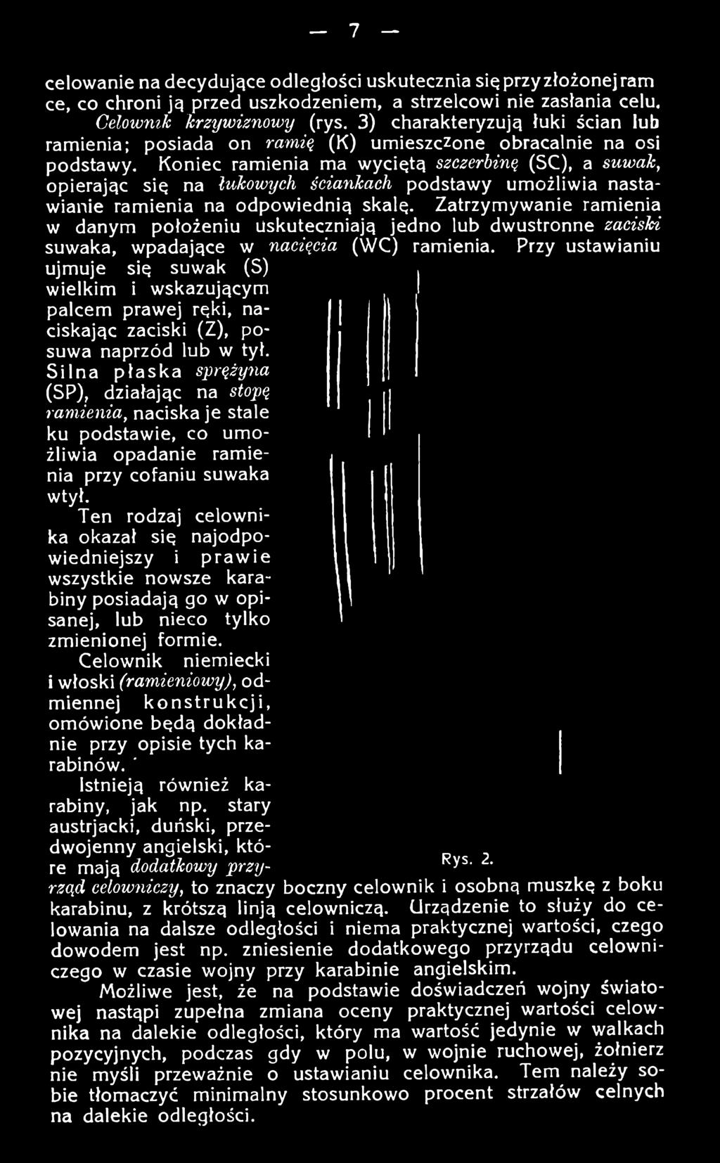 Przy ustawianiu ujmuje się suwak (S) wielkim i wskazującym palcem prawej ręki, naciskając zaciski (Z), posuwa naprzód lub w tył.