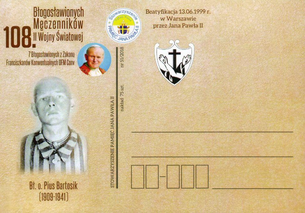 7 Błogosławionych z Zakonu Franciszkanów Konwentualnych OFM Conv. Bł. o. Pius Bartosik. (1909 1941). Beatyfikacja 13.06.1999 r. w Warszawie przez Jana Pawła II.