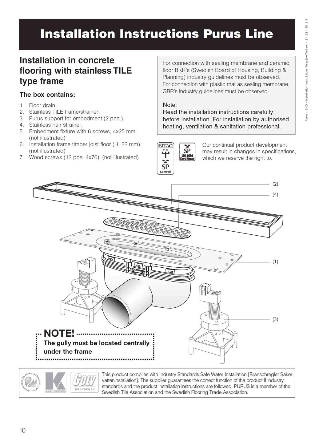 INSTRUKCJA MONTAŻU Purus Line Tile Insert Na posadzkach betonowych wykończonych płytką ceramiczną. Ruszt typu TILE do wypełnienia płytką. Karton zawiera: 1.