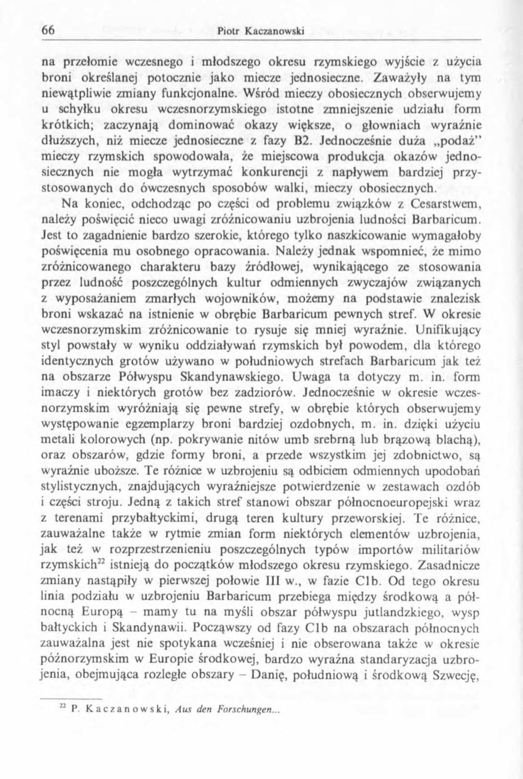 na przełomie wczesnego i młodszego okresu rzymskiego wyjście z użycia broni określanej potocznie jako miecze jednosieczne. Zaważyły na tym niewątpliwie zmiany funkcjonalne.
