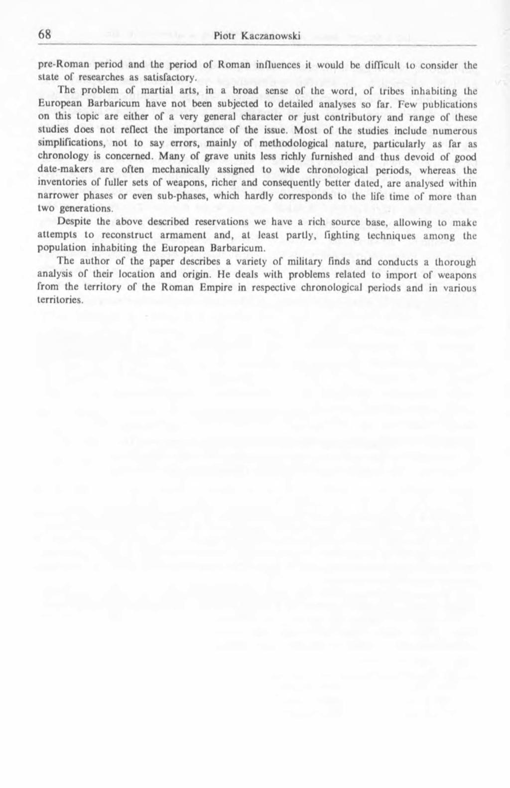 pre-roman period and the period o f Roman influences it would be difficult to consider the state of researches as satisfactory.