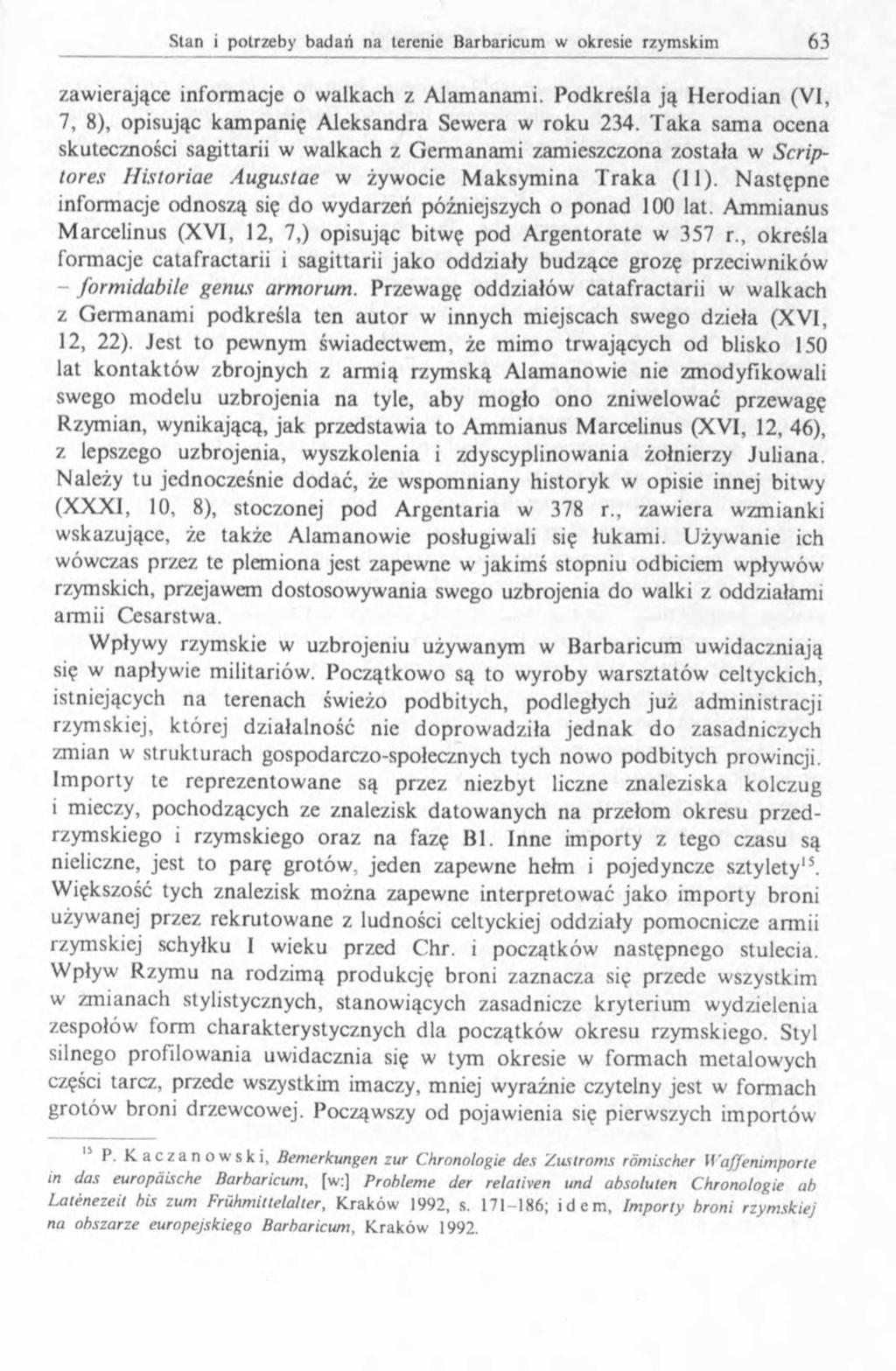 zawierające informacje o walkach z Alamanami. Podkreśla ją Herodian (VI, 7, 8), opisując kampanię Aleksandra Sewera w roku 234.