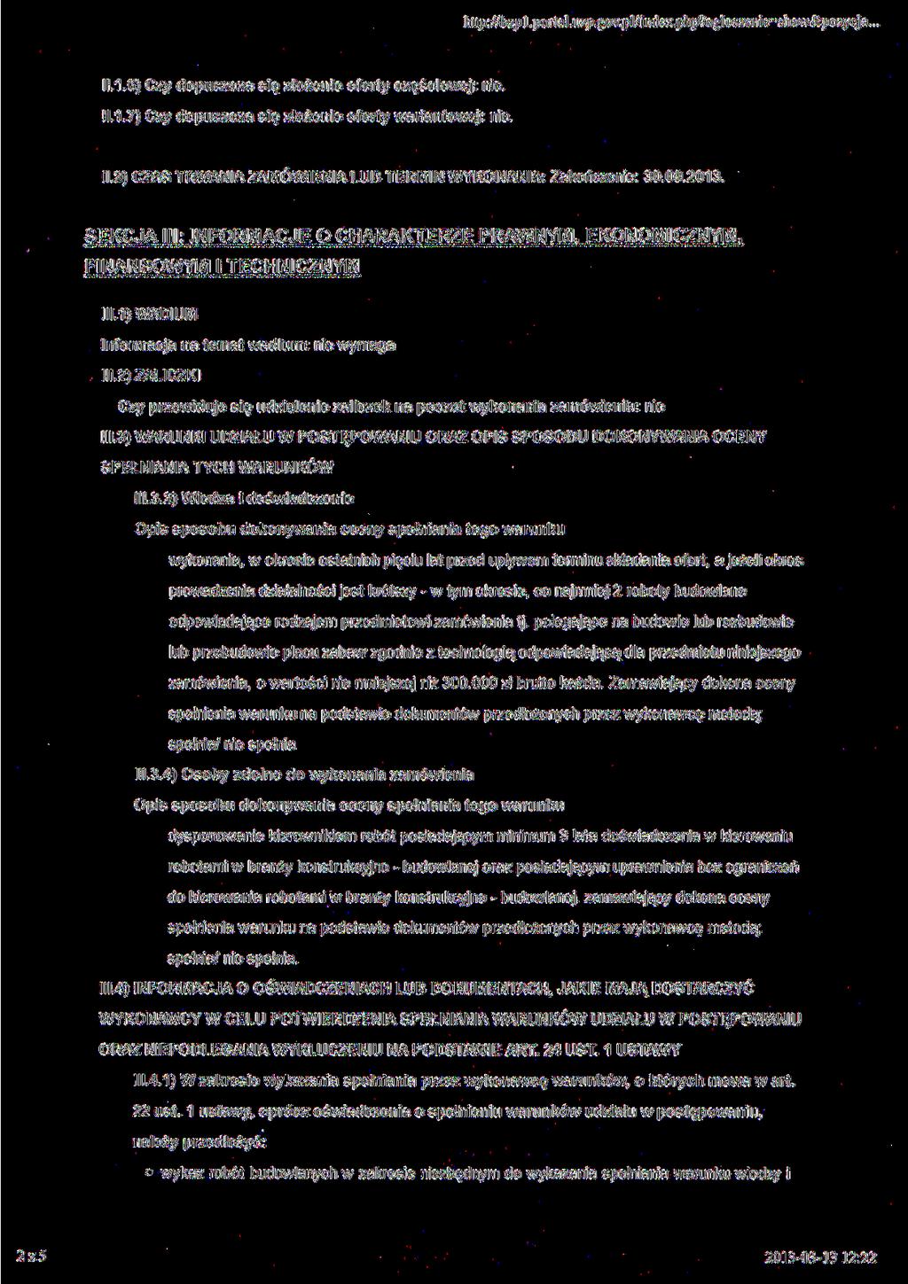 http://bzpl. portal. uzp.gov.pl/index.php?ogloszenie=sho\v&pozycja. 11.1.6) Czy dopuszcza się złożenie oferty częściowej: nie. 11.1.7) Czy dopuszcza się złożenie oferty wariantowej: nie. II.