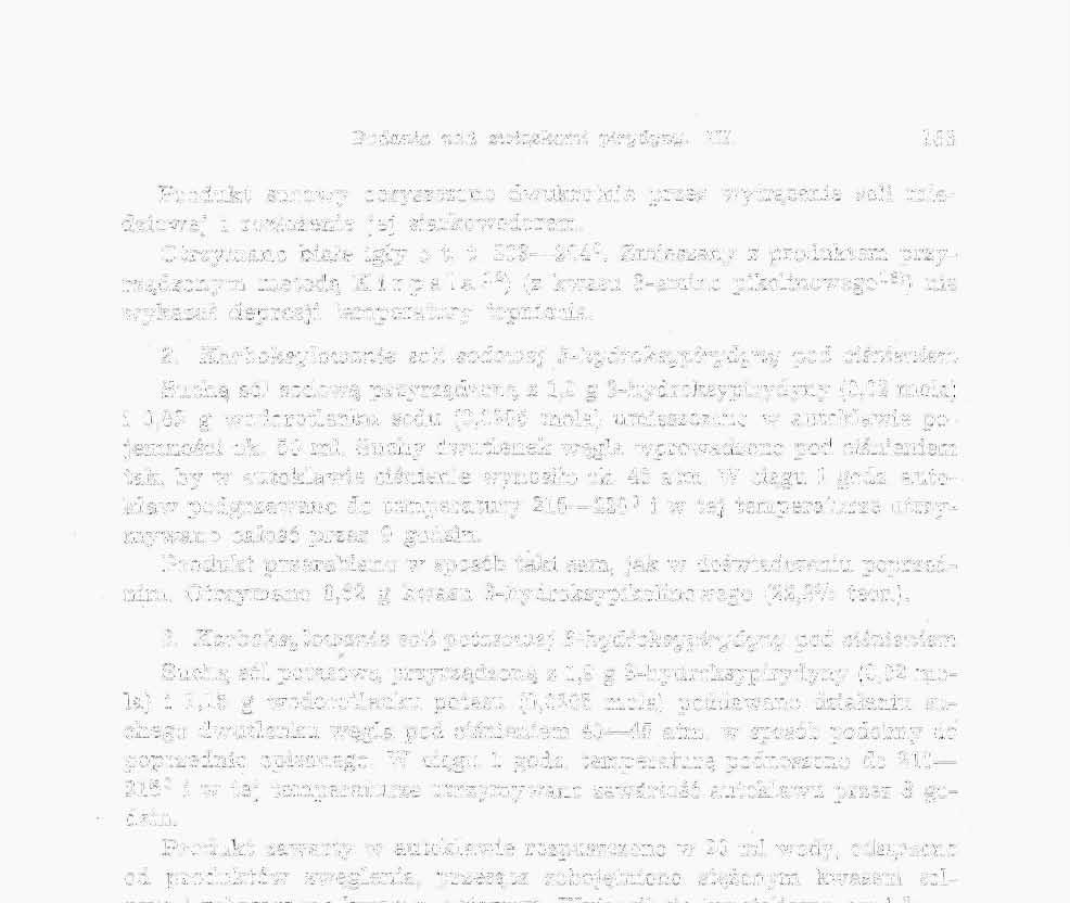 Badania nad związkami pirydyny. 111. 163 Produkt surowy oczyszczono dwukrotnie przez wytrącenie soli miedziowej i rozłożenie jej siarkowodorem. Otrzymano białe igły o t. t. 203 204.