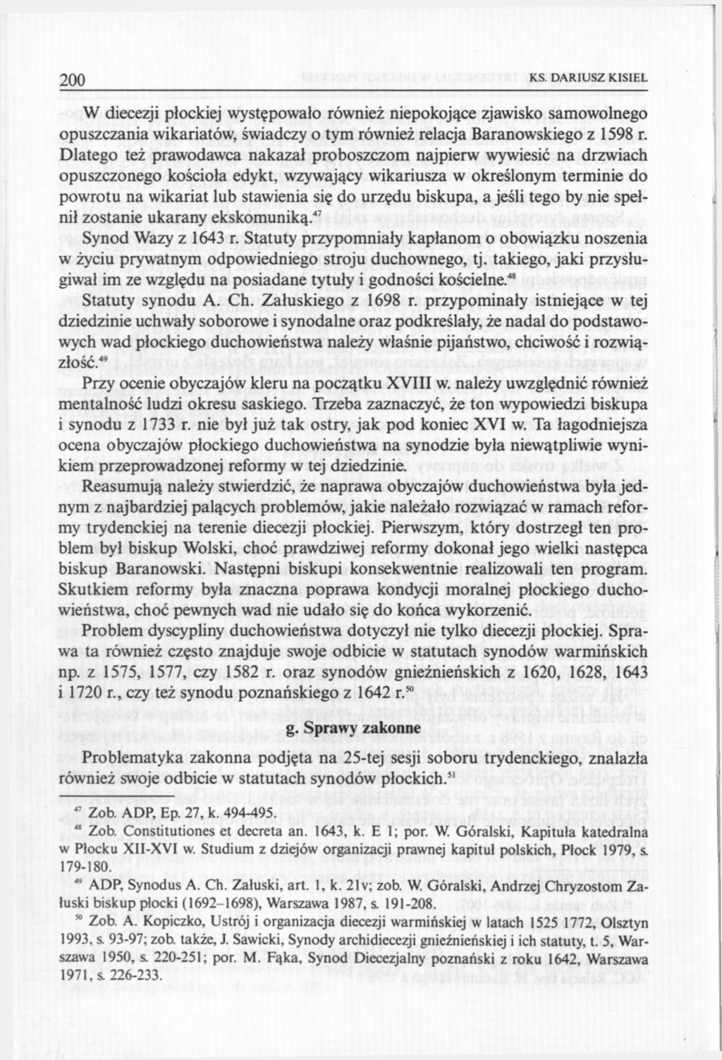 200 KS. DARIUSZ KISIEL W diecezji płockiej występowało również niepokojące zjawisko samowolnego opuszczania wikariatów, świadczy o tym również relacja Baranowskiego z 1598 r.