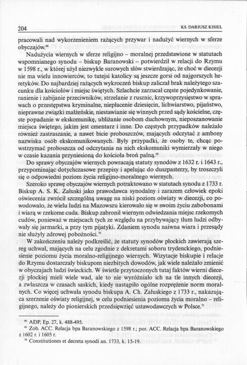 204 KS. DARIUSZ KISIEL pracowali nad wykorzenieniem rażących przywar i nadużyć wiernych w sferze obyczajów.