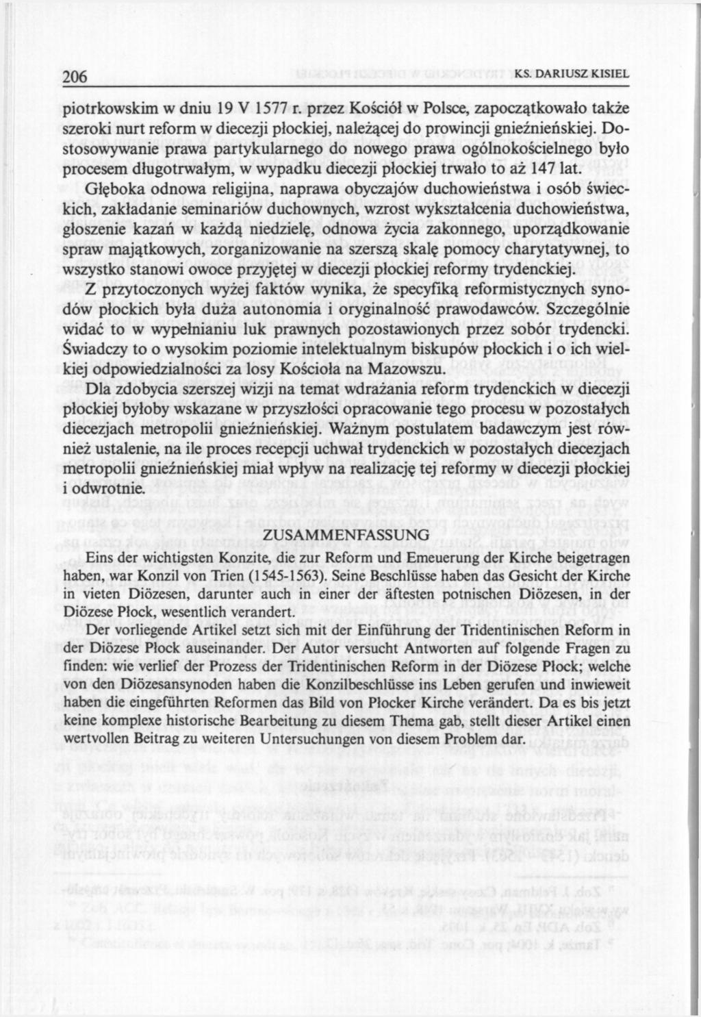 206 K.S. DARIUSZ KISIEL piotrkowskim w dniu 19 V 1577 r. przez Kościół w Polsce, zapoczątkowało także szeroki nurt reform w diecezji płockiej, należącej do prowincji gnieźnieńskiej.