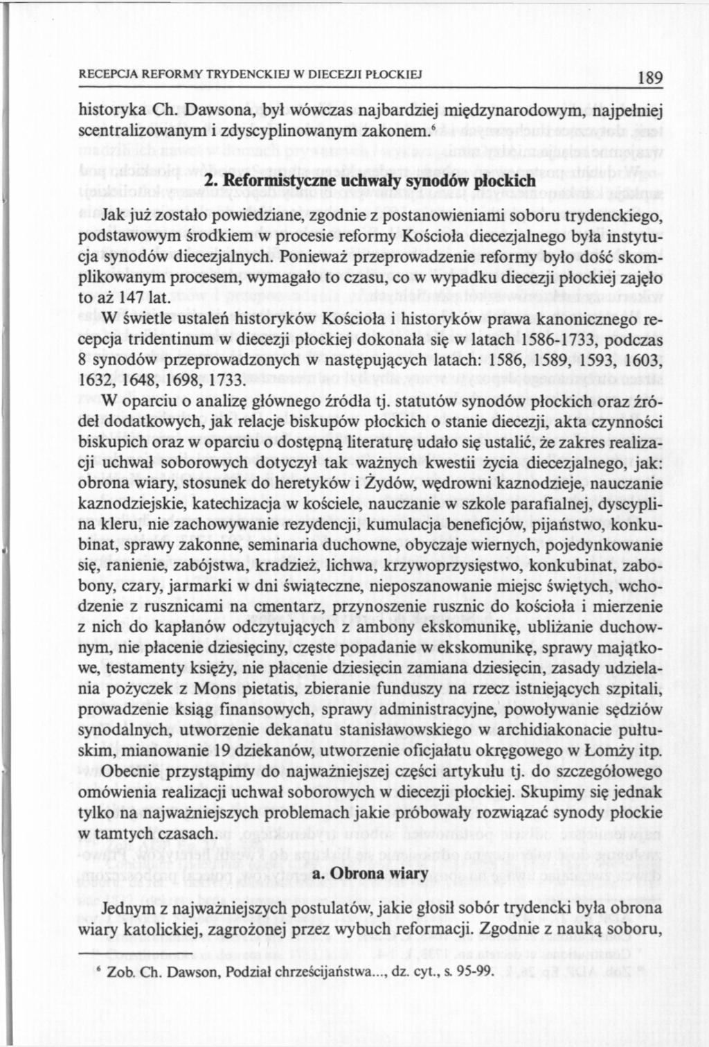 RECEPCJA REFORMY TRYDENCKIEJ W DIECEZJI PŁOCKIEJ 189 historyka Ch. Dawsona, był wówczas najbardziej międzynarodowym, najpełniej scentralizowanym i zdyscyplinowanym zakonem. 6 2.