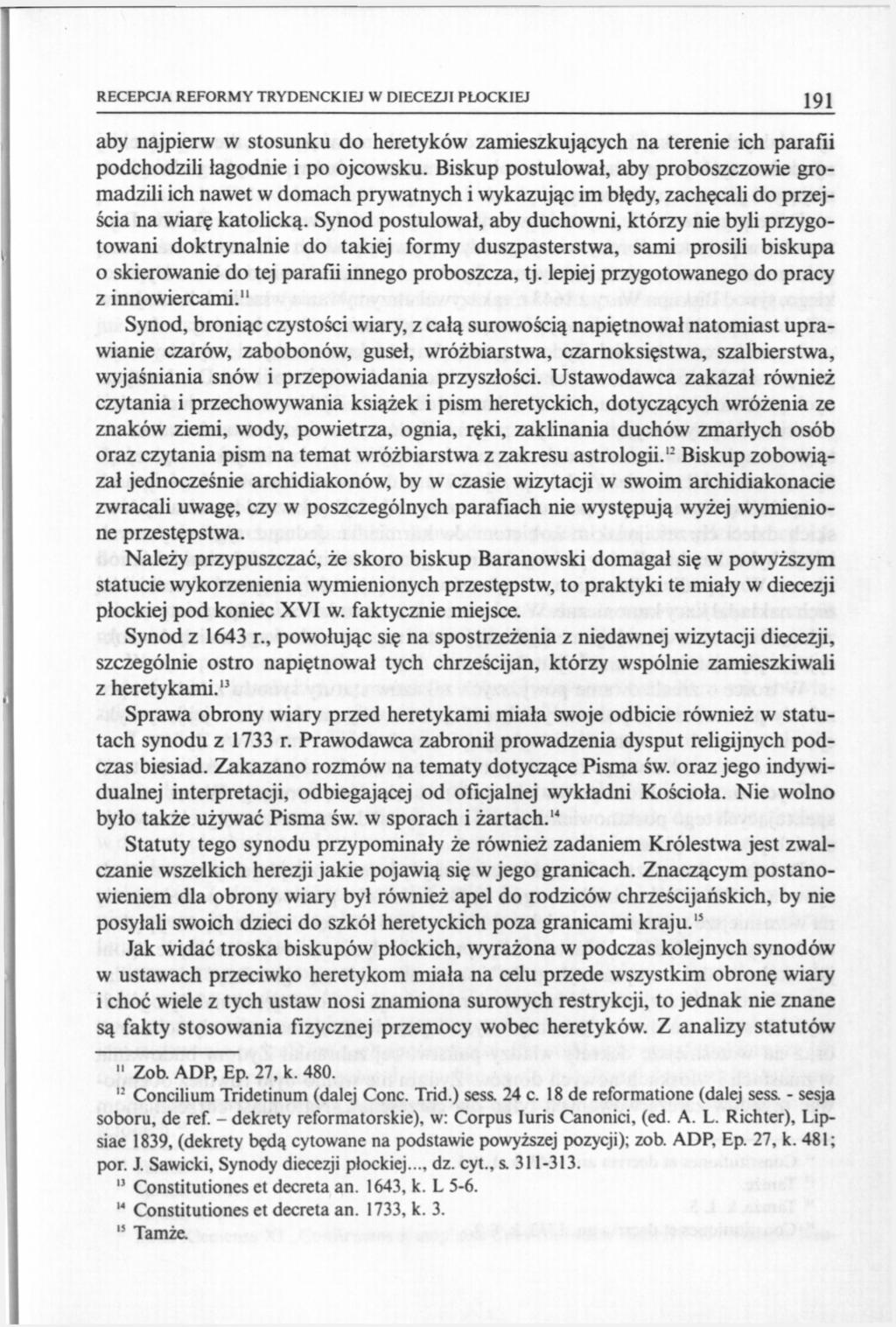 RECEPCJA REFORMY TRYDENCKIEJ W DIECEZJI PŁOCKIEJ 191 aby najpierw w stosunku do heretyków zamieszkujących na terenie ich parafii podchodzili łagodnie i po ojcowsku.