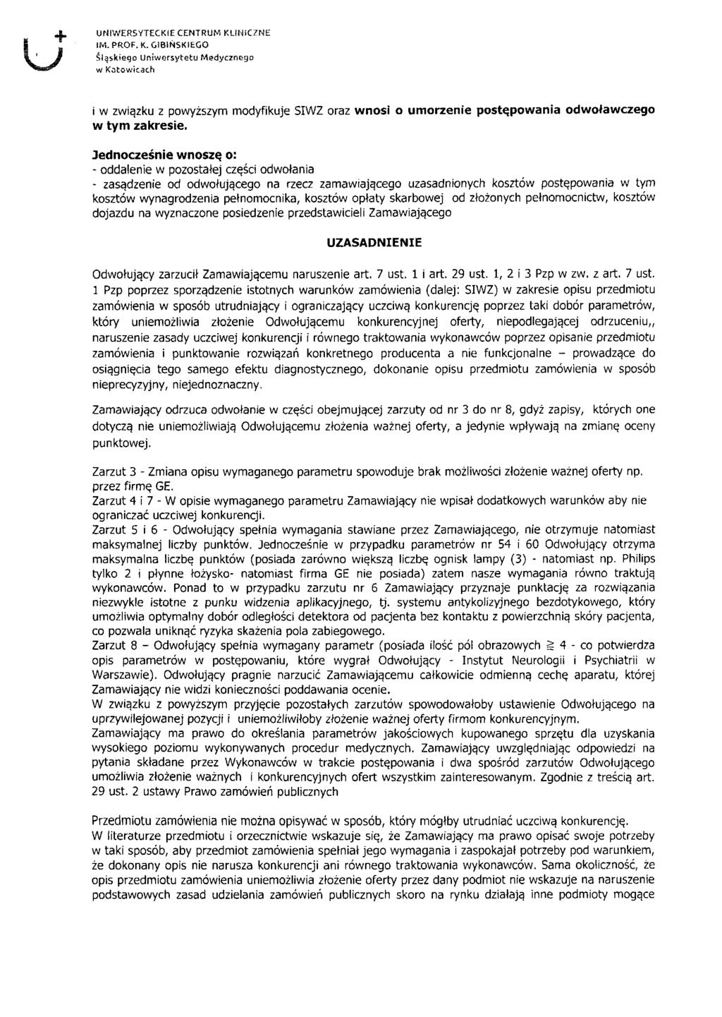 UNIWERSYTECKIE CENTRUM KLINICZNE IM. PROF. K. GIBIŃSKIEGO Śląskiego Uniwersytetu Medycznego w Katowicach i w związku z powyższym modyfikuje SIWZ oraz wnosi o umorzenie postępowania w tym zakresie.