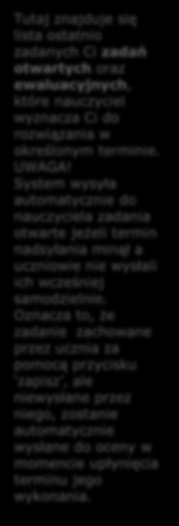 System wysyła automatycznie do nauczyciela zadania otwarte jeżeli termin nadsyłania minął a uczniowie nie wysłali ich wcześniej samodzielnie.