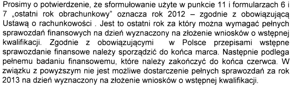 29 Firma ( ) będąc zainteresowana udziałem w w/w postępowaniu przetargowym zwraca się z prośbą o wyjaśnienie treści Zaproszenia do wstępnej kwalifikacji do udziału w przetargu.