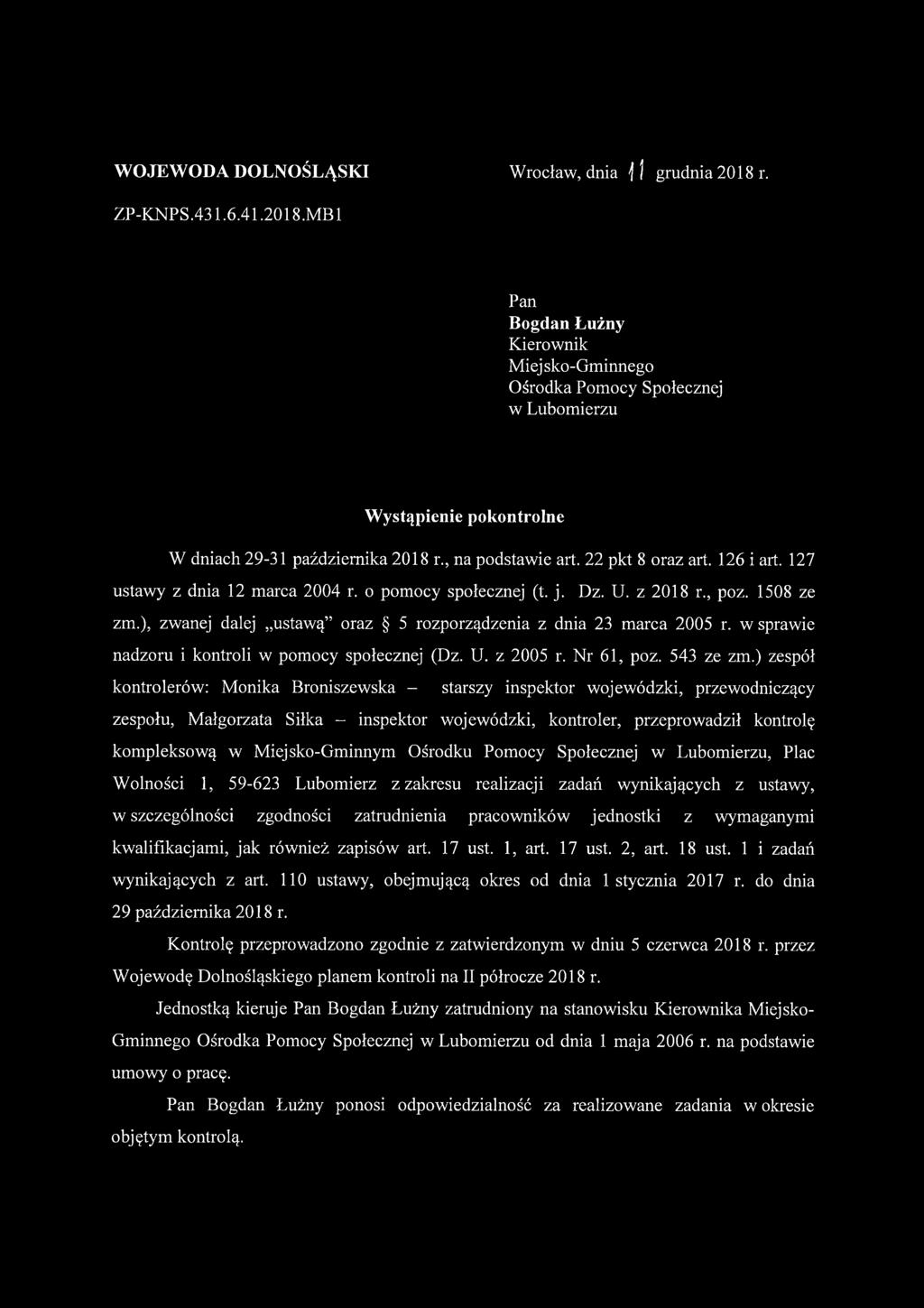 ), zwanej dalej ustawą oraz 5 rozporządzenia z dnia 23 marca 2005 r. w sprawie nadzoru i kontroli w pomocy społecznej (Dz. U. z 2005 r. Nr 61, poz. 543 ze zm.