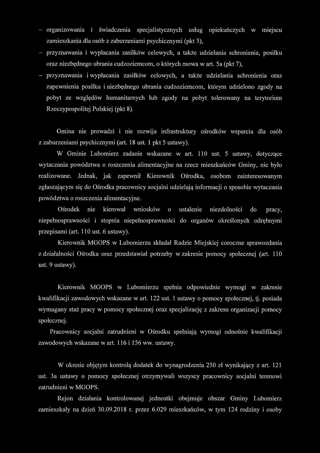 5 a (pkt 7), - przyznawania i wypłacania zasiłków celowych, a także udzielania schronienia oraz zapewnienia posiłku i niezbędnego ubrania cudzoziemcom, którym udzielono zgody na pobyt ze względów