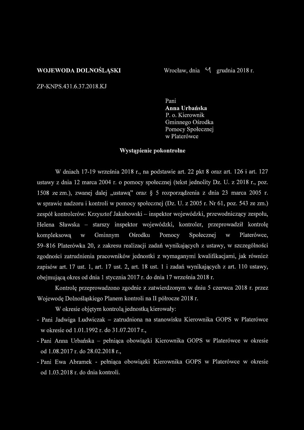 o pomocy społecznej (tekst jednolity Dz. U. z 2018 r., poz. 1508 ze zm.), zwanej dalej ustawą oraz 5 rozporządzenia z dnia 23 marca 2005 r. w sprawie nadzoru i kontroli w pomocy społecznej (Dz. U. z 2005 r.